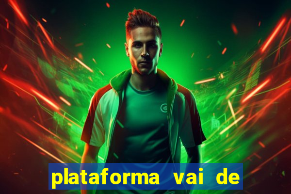 plataforma vai de bet gusttavo lima